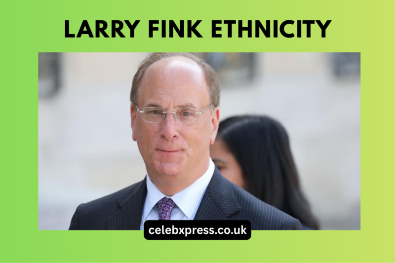 Larry Fink Ethnicity: Exploring the Background of BlackRock’s CEO