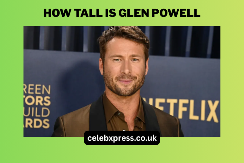 How Tall is Glen Powell? Height, Career Insights & Hollywood Perception