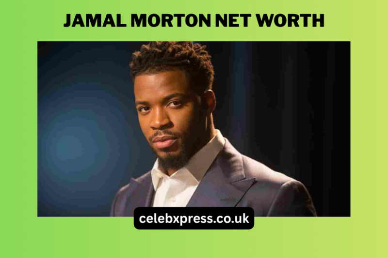Jamal Morton Net Worth: Career, Income, and Financial Growth Explained