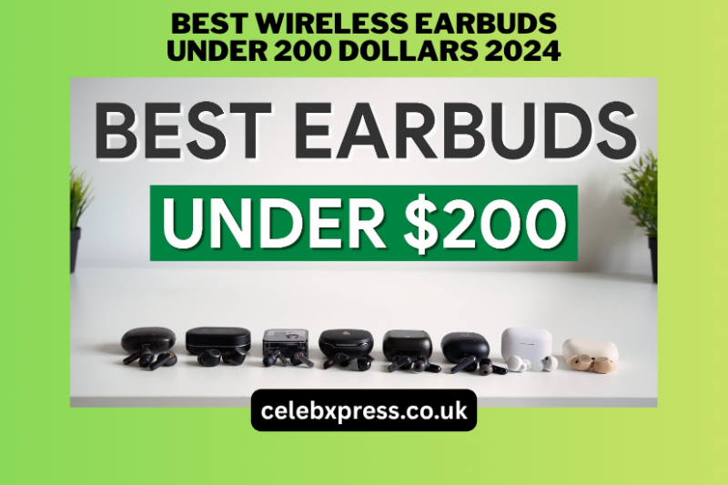 Best Wireless Earbuds Under 200 Dollars 2024: Top Picks & Expert Guide