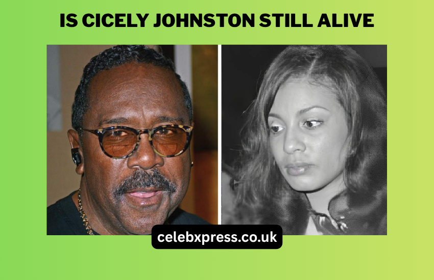 Is Cicely Johnston Still Alive