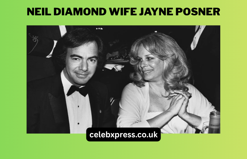 Neil Diamond Wife Jayne Posner