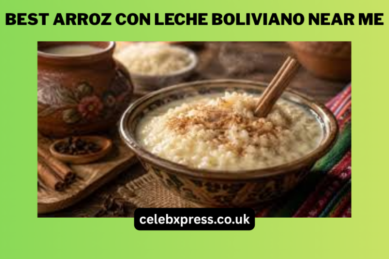 Best Arroz con Leche Boliviano Near Me: A Complete Local Food Guide