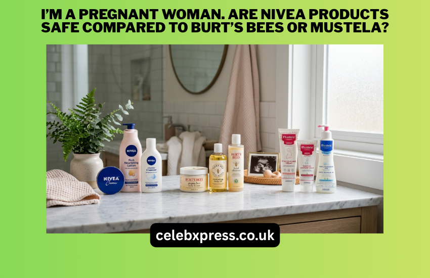 i’m a pregnant woman. are nivea products safe compared to burt’s bees or mustela?