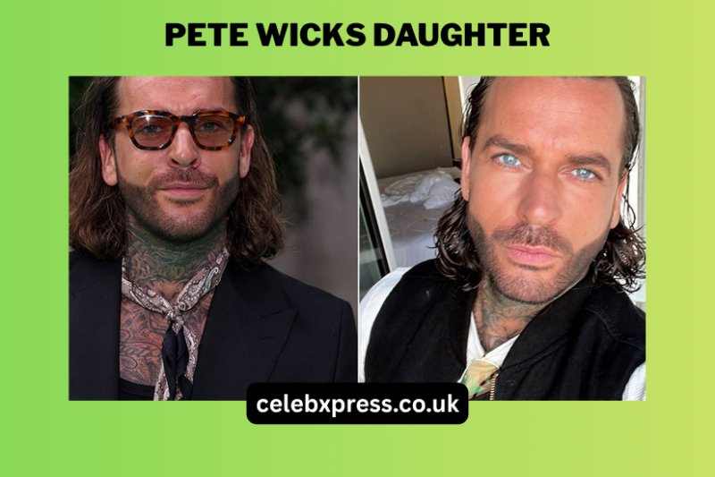 The Truth About Pete Wicks Daughter: Facts, Fiction, and Viral Confusion